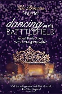 His Princess Warrior: Dancing on the Battlefield by Sheri Rose Shepherd
