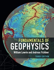 Fundamentals of Geophysics by William Lowrie
