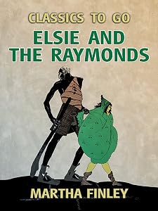 Elsie and the Raymonds (Classics To Go)