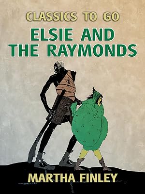 Elsie and the Raymonds (Classics To Go)