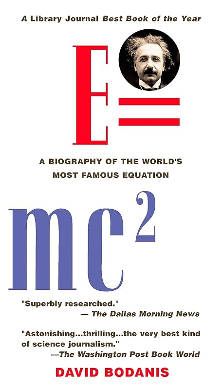 E=mc2: A Biography of the World's Most Famous Equation by David Bodanis