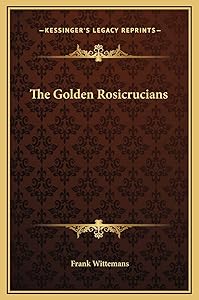 The Golden Rosicrucians by Frank Wittemans