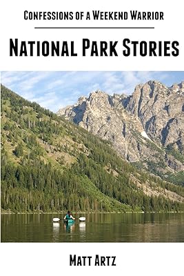 Confessions of a Weekend Warrior: National Park Stories