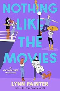 Nothing Like the Movies (Better Than the Movies) by Lynn Painter