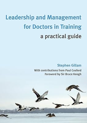 Leadership and Management for Doctors in Training: A Practical Guide