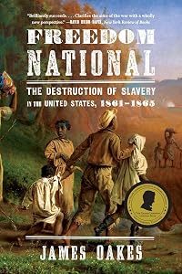 Freedom National: The Destruction of Slavery in the United States, 1861-1865