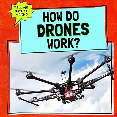 How Do Drones Work? (Tell Me How It Works)