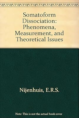 Somatoform Dissociation: Phenomena, Measurement, and Theoretical Issues