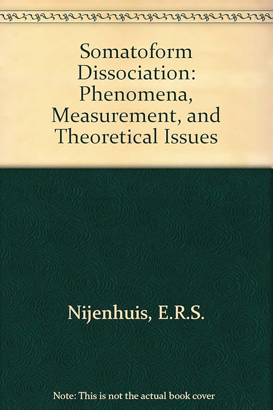 Somatoform Dissociation: Phenomena, Measurement, and Theoretical Issues by E.R.S. Nijenhuis