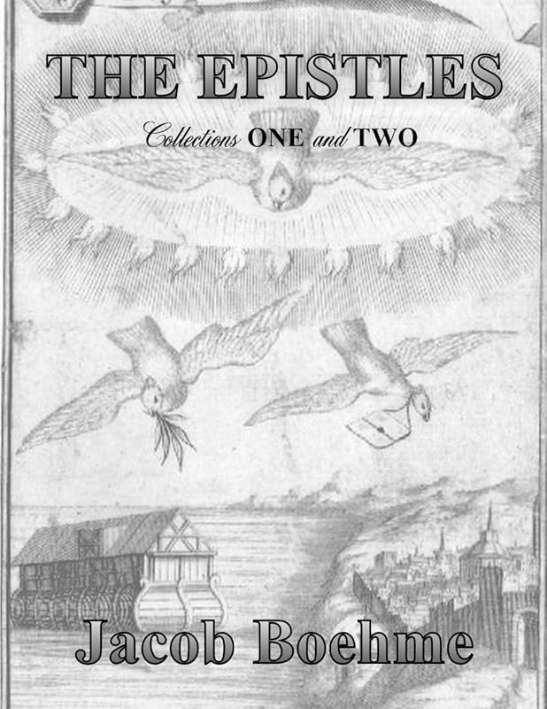 The Epistles of Jacob Boehme: Collections ONE and TWO by Jacob Boehme