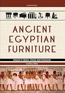 Ancient Egyptian Furniture Volume II: Boxes, Chests and Footstools by Geoffrey Killen