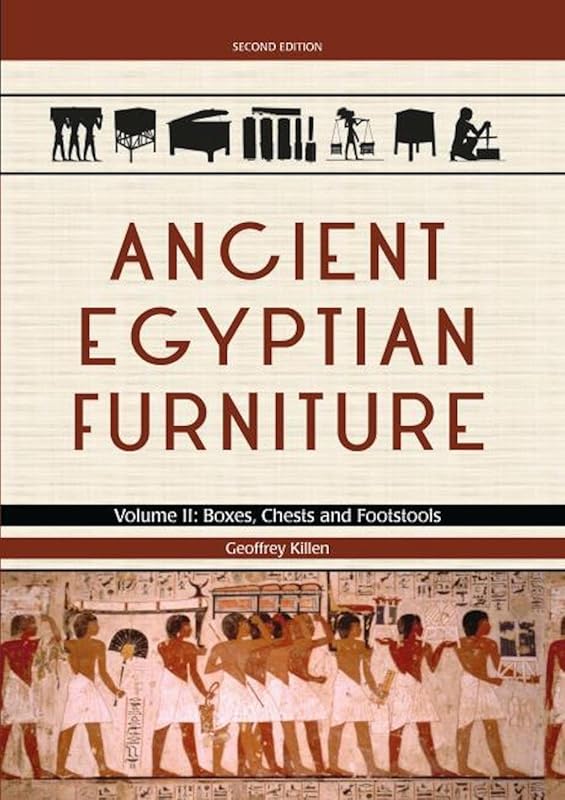 Ancient Egyptian Furniture Volume II: Boxes, Chests and Footstools by Geoffrey Killen
