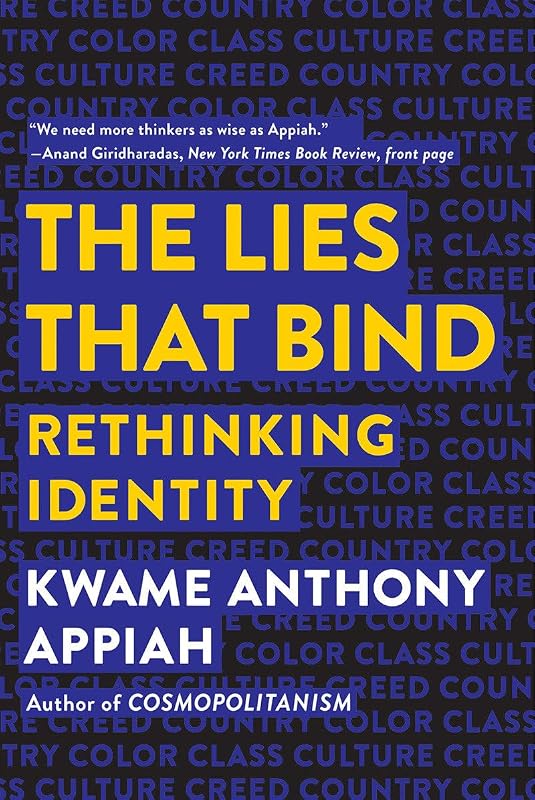 The Lies that Bind: Rethinking Identity by Kwame Anthony Appiah