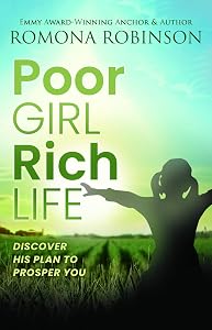 Poor Girl, Rich Life: Discover His Plan to Prosper You by Romona Robinson