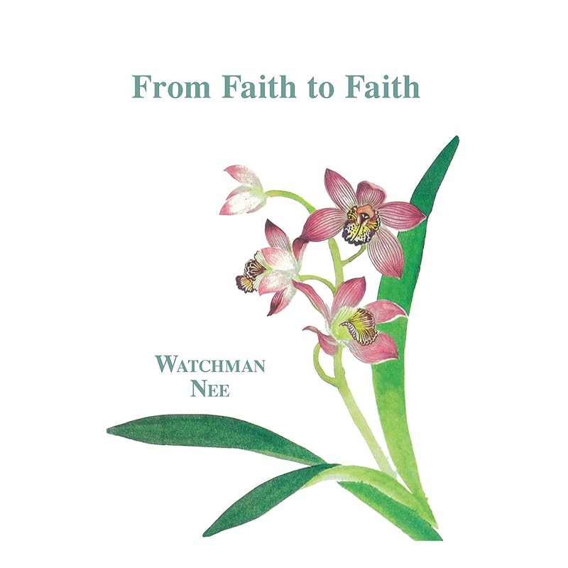 From Faith to Faith by Watchman Nee