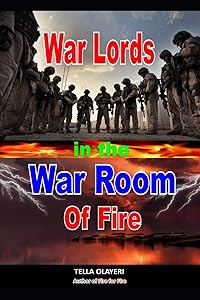 War Lords In The War Room Of Fire (Battle Plan for Prayer) by Tella Olayeri