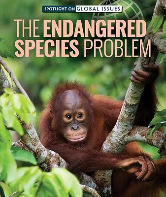 The Endangered Species Problem (Spotlight on Global Issues)
