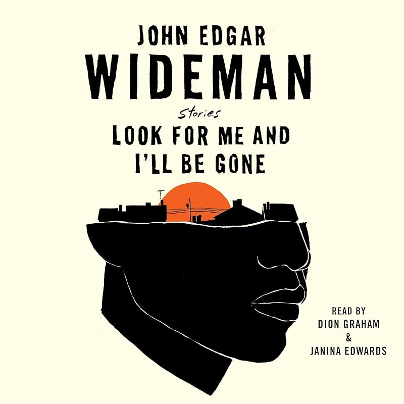 Look for Me and I'll Be Gone: Stories by John Edgar Wideman
