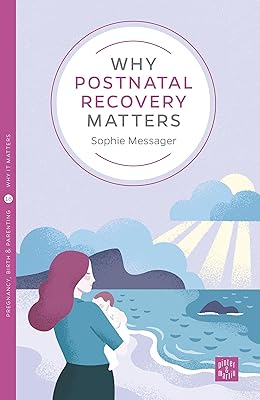 Why Postnatal Recovery Matters (Pinter & Martin Why It Matters, 18)