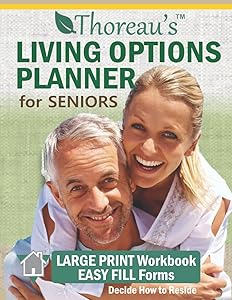 Thoreau’s Senior Living Options Planner: Decide How to Reside: How to Evaluate Your Needs and Make the Best Living and Care Choices by Philip Baker