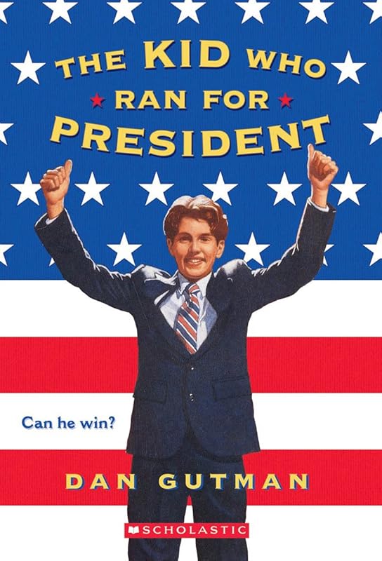 The Kid Who Ran For President by Dan Gutman