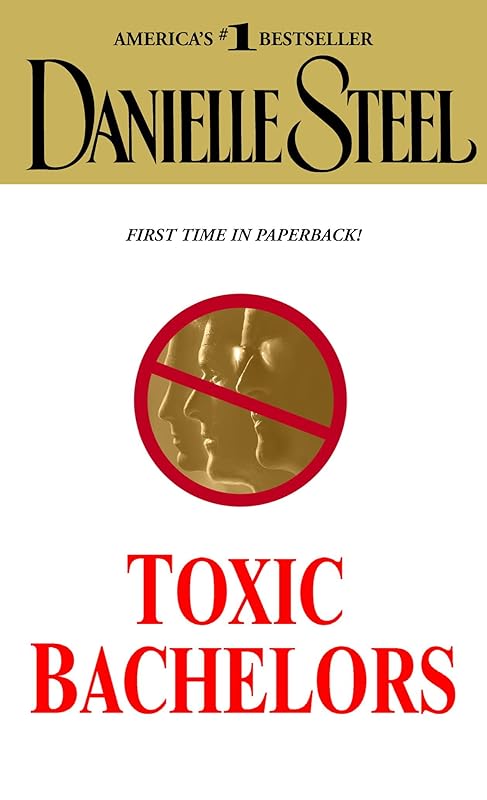 Toxic Bachelors: A Novel by Danielle Steel
