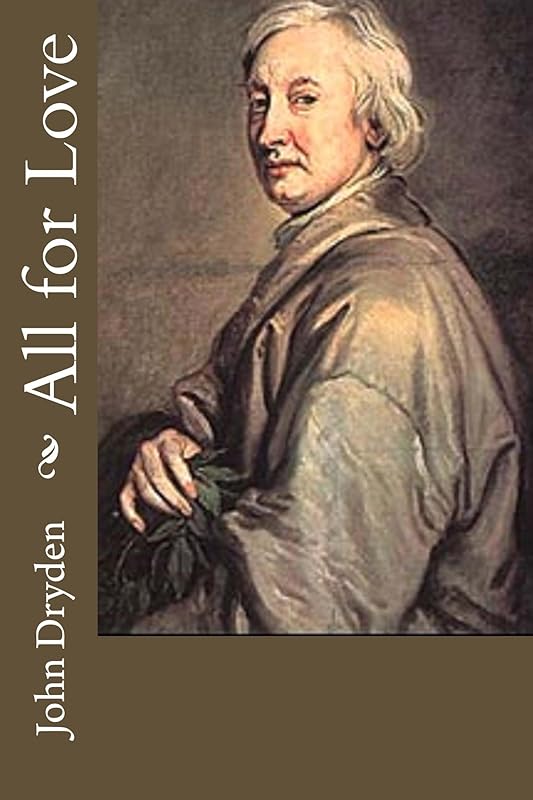 All for Love by John Dryden