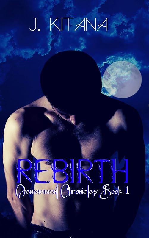 Rebirth (Denouement Chronicles Book 1) by J. Kitana