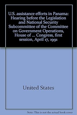 U.S. assistance efforts in Panama: Hearing before the Legislation and National Security Subcommittee of the Committee on Government Operations, House ... Congress, first session, April 17, 1991