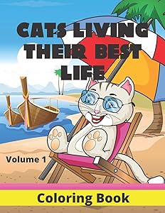 Cats Living Their Best Life Volume 1 Coloring Book: Feline Fun Playful Kitties to Color by Gifted Life Co.