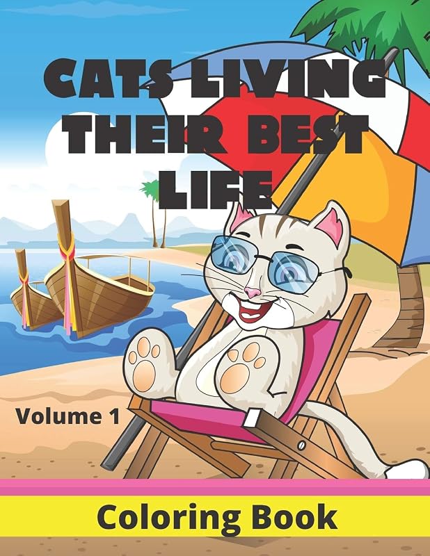 Cats Living Their Best Life Volume 1 Coloring Book: Feline Fun Playful Kitties to Color by Gifted Life Co.