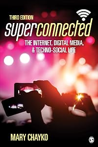 Superconnected: The Internet, Digital Media, and Techno-Social Life by Mary T. Chayko