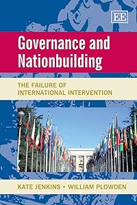 Governance and Nationbuilding: The Failure of International Intervention by Kate Jenkins