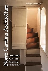 North Carolina Architecture (Richard Hampton Jenrette Series in Architecture and the Decorative Arts) by Catherine W. Bishir