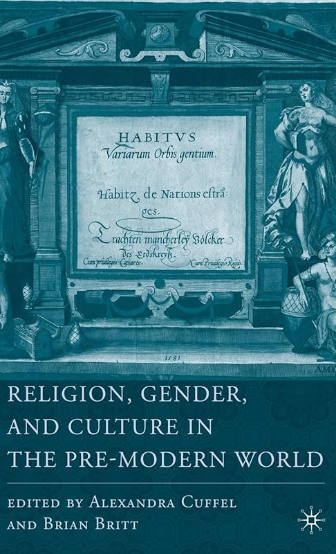 Religion, Gender, and Culture in the Pre-Modern World (Religion/Culture/Critique) by B. Britt