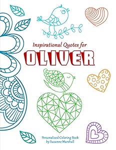 Inspirational Quotes for Oliver: Personalized Book, Inspirational Quotes Book & Coloring Book for Kids, Teens, Girls & Boys (Personalized Books for Oliver (Child's Name) with Unconditional Love)