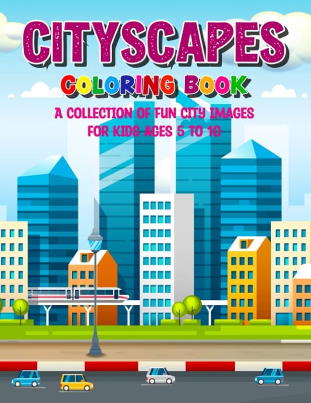 Cityscapes Coloring Book: A Collection Of Fun City Images For Kids Ages 5 to 10 by Dunstamac