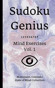 Sudoku Genius Mind Exercises Volume 1: Monument, Colorado State of Mind Collection by Colorado state of mind collection, Monument