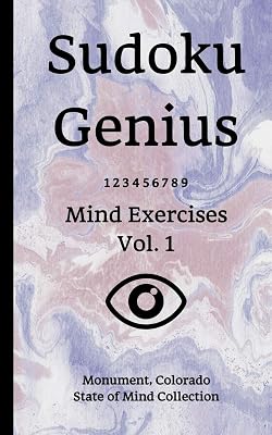 Sudoku Genius Mind Exercises Volume 1: Monument, Colorado State of Mind Collection
