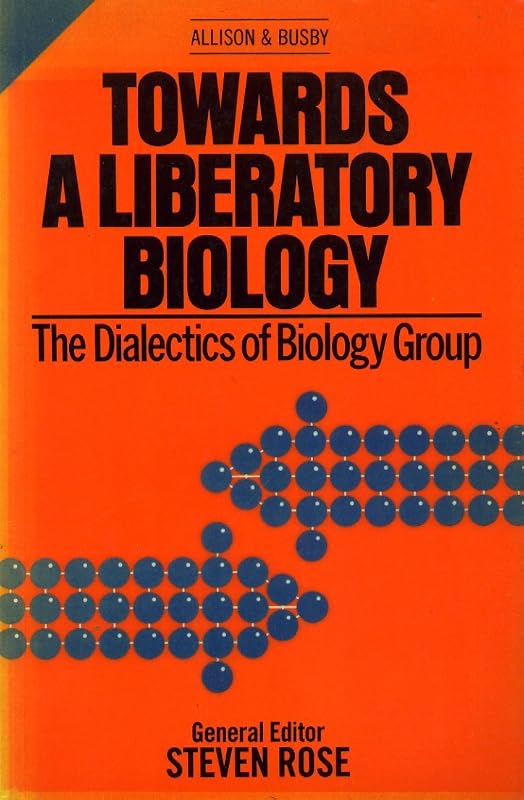 Towards a liberatory biology by Steven Rose