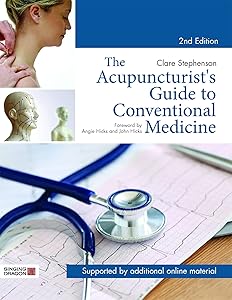 The Acupuncturist's Guide to Conventional Medicine, Second Edition: A Systematic Comparative Approach to Western and Eastern Medicine by Clare Stephenson