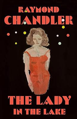 The Lady in the Lake: A Novel (Philip Marlowe series Book 4)