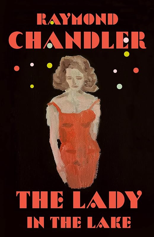 The Lady in the Lake: A Novel (Philip Marlowe series Book 4) by Raymond Chandler