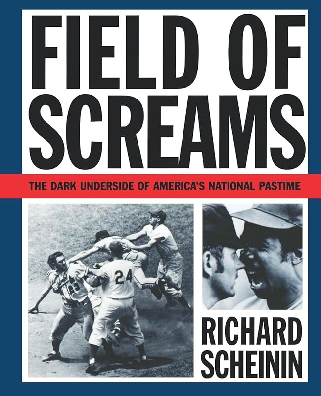Field of Screams: The Dark Underside of America's National Pastime by Richard Scheinin