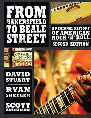From Bakersfield to Beale Street: A Regional History of American Rock 'n' Roll