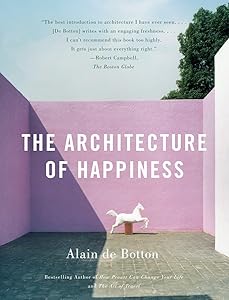 The Architecture of Happiness by Alain De Botton