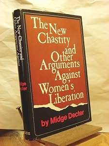 The New Chastity and Other Arguments Against Women's Liberation
