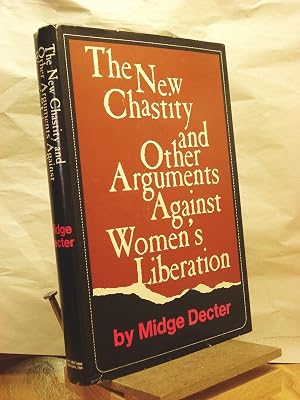 The New Chastity and Other Arguments Against Women's Liberation