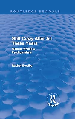 Still Crazy After All These Years (Routledge Revivals): Women, Writing and Psychoanalysis