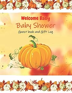 Welcome Baby Baby Shower Guest book and Gift Log: Fall/Pumpkin Themed Baby shower Guestbook with Gift Tracker Log and Keepsake Pages | Funny questions ... Shower Guest Book and Gift log and Tracker) by Mamma Margaret